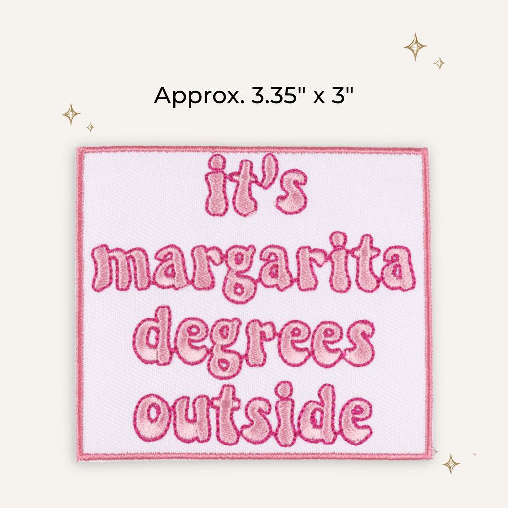 It's Margarita Degrees Out Embroidered Patch