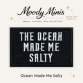 Ocean Made Me Salty Embroidered Patch- RTS